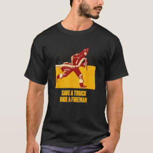 Een Truck Ride a Fireman Firefighter Humor opslaan T-shirt