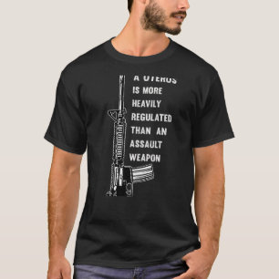 Een uterus is zwaarder gereguleerd dan een aanval t-shirt