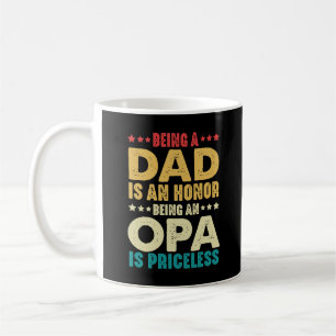 Een vader zijn is een eer om een OPA te zijn is on Koffiemok