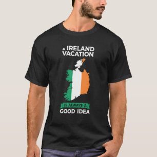 een vakantie in Ierland is altijd een goed idee Ir T-shirt