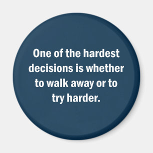 Een van de moeilijkste beslissingen is of... magneet