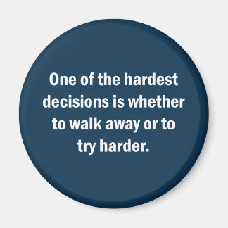 Een van de moeilijkste beslissingen is of... magneet