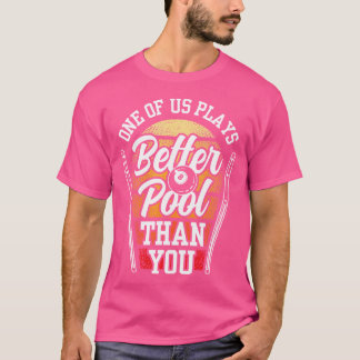 Een van ons speelt beter zwembad dan jij Billard B T-shirt