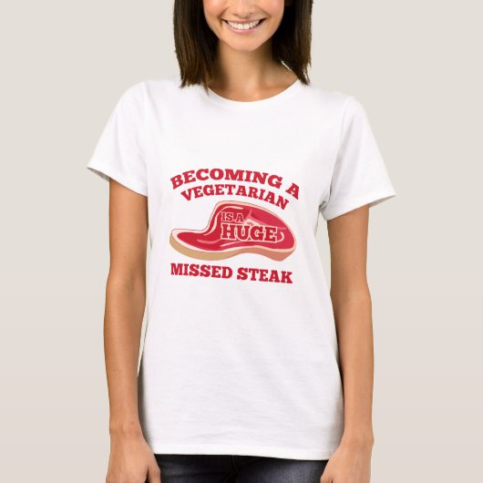 Een vegetariër worden is een enorme gemiste Steak T-shirt (Voorkant)