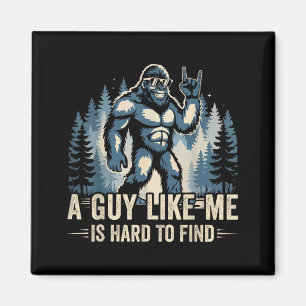 Een vent als ik is moeilijk grappig Big Foot Sasqu Magneet