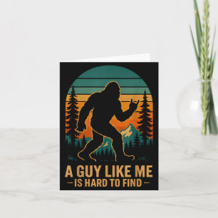 Een vent als ik is moeilijk te vinden Bigfoot Grap Kaart