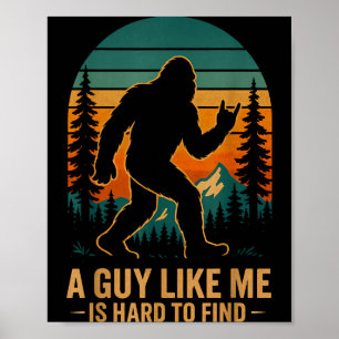 Een vent als ik is moeilijk te vinden Bigfoot Grap Poster