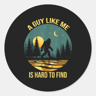 Een vent als ik is moeilijk te vinden Funny Bigfoo Ronde Sticker