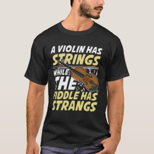 Een viool heeft snaren, terwijl de viool strangs h t-shirt