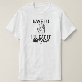 Een voedselgrap (bespaar het! Ik zal het toch opet T-shirt