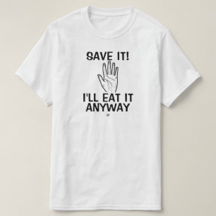 Een voedselgrap (bespaar het! Ik zal het toch opet T-shirt