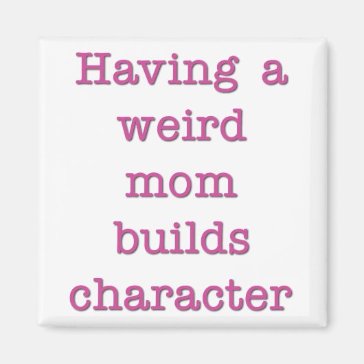 Een vreemde moeder bouwt een grappige citaat magneet (Voorkant)
