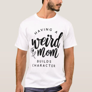 Een vreemde moeder bouwt een teken voor de molen t-shirt