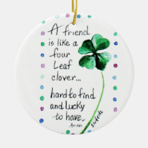 Een vriend is als een vier lef-klaver... keramisch ornament