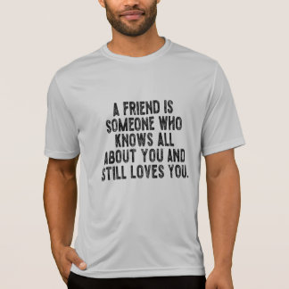 Een vriend is iemand die alles over je weet en toc t-shirt