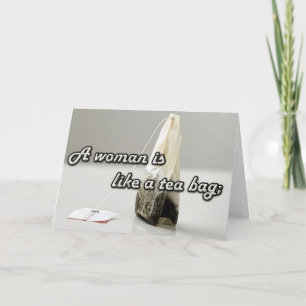 "Een vrouw is als een theezakje." Aangepaste offer Kaart
