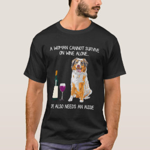 Een vrouw kan niet alleen op wijn overleven, maar t-shirt