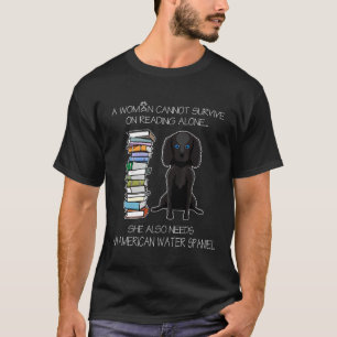 Een vrouw kan niet overleven als ze alleen water l t-shirt
