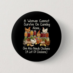 Een vrouw kan niet overleven met alleen inblikken ronde button 5,7 cm