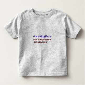 Een werkende moeder is hetzelfde als een normale m kinder shirts