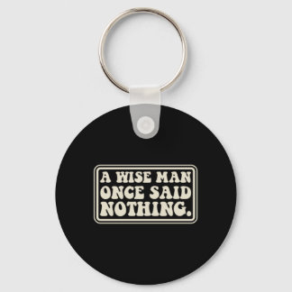 Een wijze man zei niets grappigs sarcastisch retro sleutelhanger