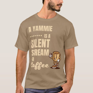 EEN YAMMIE IS EEN STILLE SCHREEUW OM COFFIE grappi T-shirt