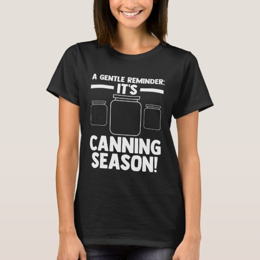 Een zachte herinnering Het is Canning seizoen! inb T-shirt (Voorkant)