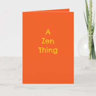 "Een Zen ding", humor, filosofie, ironie, cadeau Kaart
