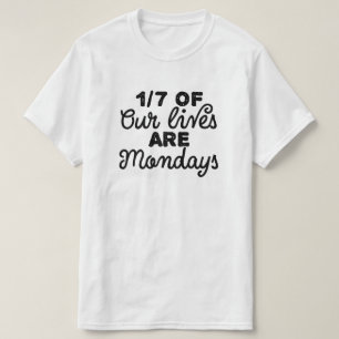 Een zevenenzeventig van ons leven is een maand t-shirt