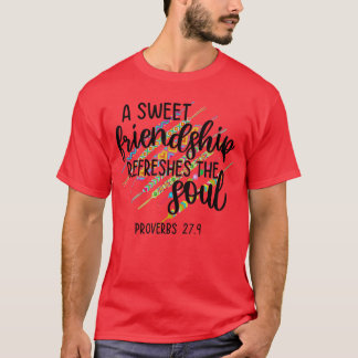 Een zoete vriendschap verfrist de ziel Spreuk 279  T-shirt