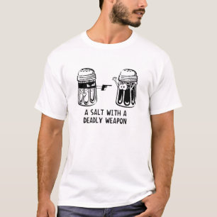 Een zout met een dode wapens t-shirt