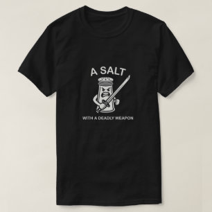 Een Zout Met Een Dodelijk Wapen Grappige Woordspel T-shirt