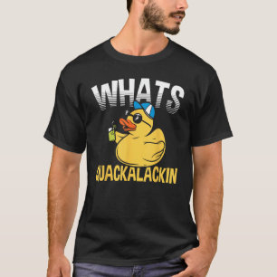 Eend Jokes Whats Quackalackin Quack Ducks Rubber D T-shirt