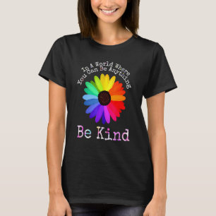 Eenheid in een wereld waar je alles kunt zijn t-shirt