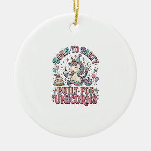 Eenhoorn Geboren om te Feesten Gebouwd voor Eenhoo Keramisch Ornament