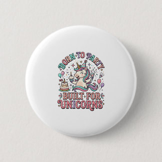 Eenhoorn Geboren om te Feesten Gebouwd voor Eenhoo Ronde Button 5,7 Cm