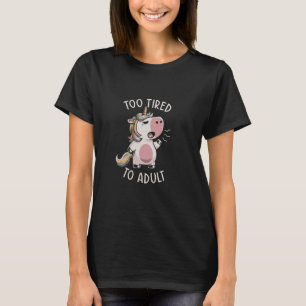 Eenhoorn slaperig te moe om volwassen grappige fan t-shirt