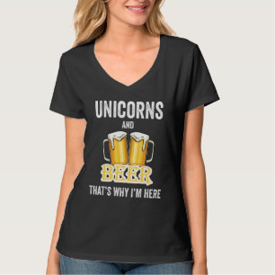 Eenhoorns en bier, daarom ben ik hier t-shirt