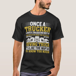 Eenmaal een trucker die altijd een truckchauffeur  t-shirt