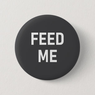 Eénregeligs, Uitspraken Ontwerpen, Grap - Voed Me, Ronde Button 5,7 Cm