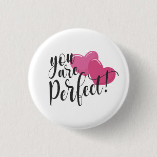 Eenvoudig u bent een perfecte Valentijn   Pin-Butt Ronde Button 3,2 Cm