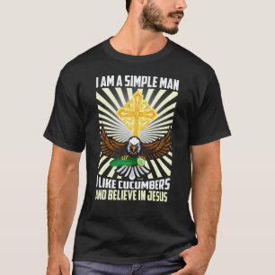 Eenvoudige Man Als Komkommers Geloven In Jezus Chr T-shirt