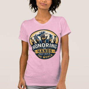 Eerbetoon aan de handen die de wereld bouwen Vrouw T-shirt