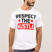 Eerbiediging van de hustle - Bred T-shirt (Voorkant)