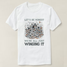 Eerlijk citaat T-shirt: Winging It Through Life