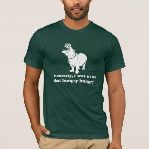 Eerlijk gezegd, ik had nooit zo'n honger. t-shirt