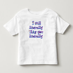 Eerlijke Waarschuwing: ik neem dingen letterlijk! Kinder Shirts