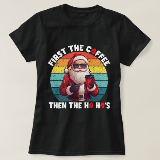 Eerst de koffie, dan de Kerstman van Ho Ho T-shirt (Design voorkant)