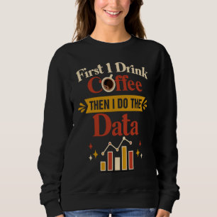 Eerst drink ik dan doe ik de data grappig BCBA ABA Trui