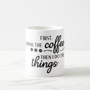 Eerst drink ik de koffie, dan doe ik de dingen koffiemok